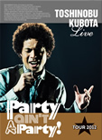 25th Anniversary Toshinobu Kubota Concert Tour 2012 “Party ain’t A Party!”