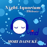Night Aquarium -深海Remix-