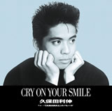 CRY ON YOUR SMILE